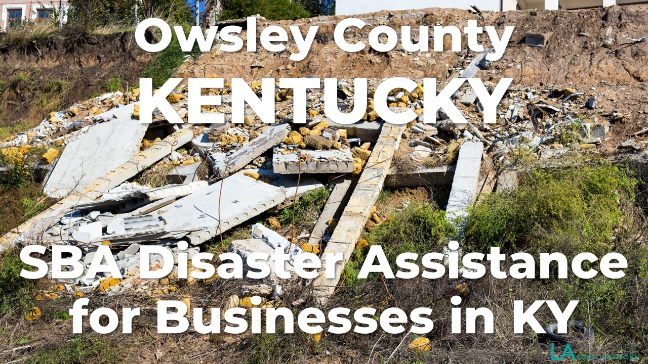 Owsley County Kentucky SBA Disaster Loan Relief for Severe Storms, Straight-line Winds, Tornadoes, Flooding, Landslides, and Mudslides KY-00092