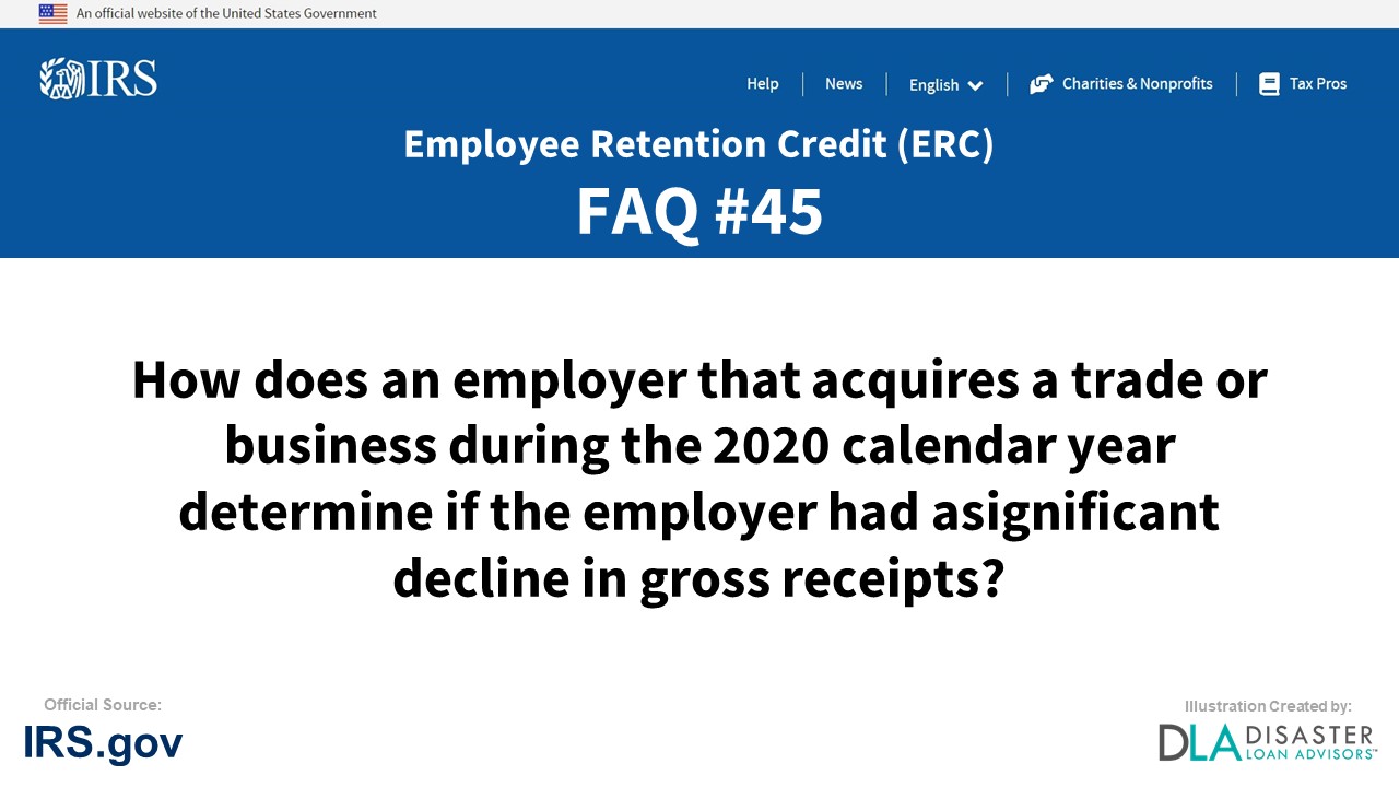 ERC Credit FAQ #45. How Does An Employer That Acquires A Trade Or Business During The 2020 Calendar Year Determine If The Employer Had A Significant Decline In Gross Receipts?