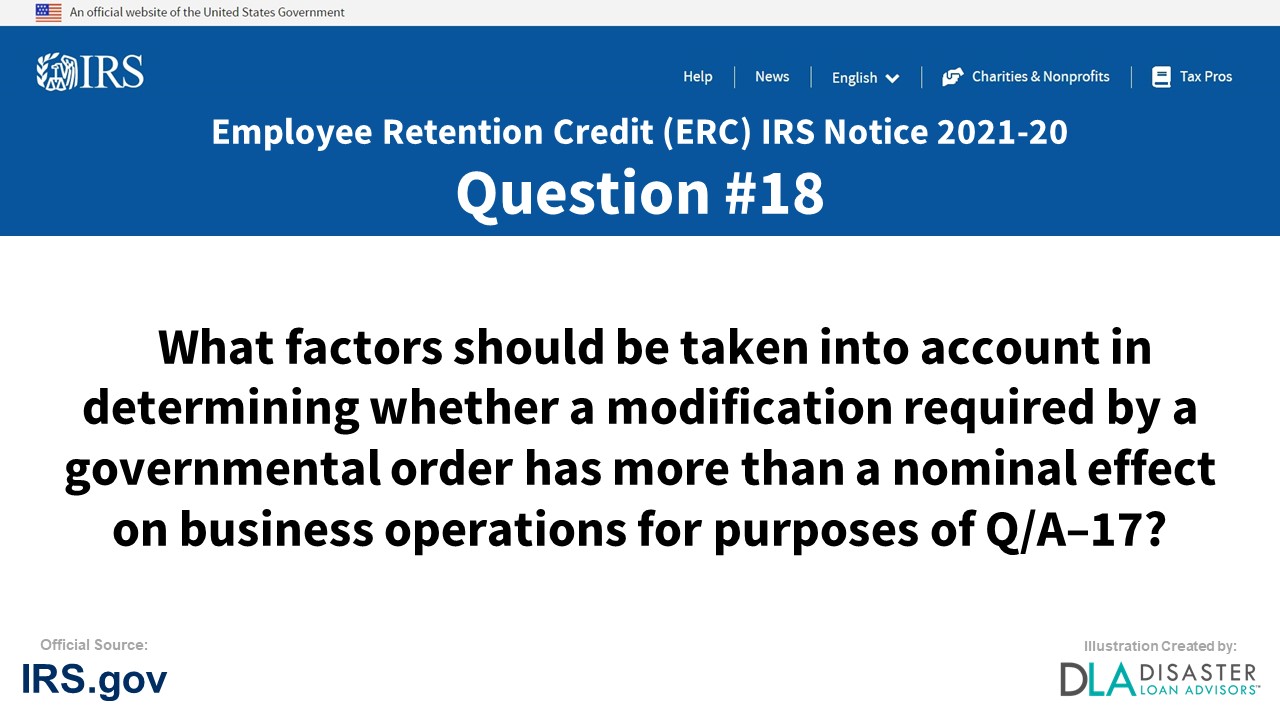 What factors should be taken into account in determining whether a modification required by a governmental order has more than a nominal effect on business operations for purposes of Q/A–17? - #18 ERC IRS Notice 2021-20